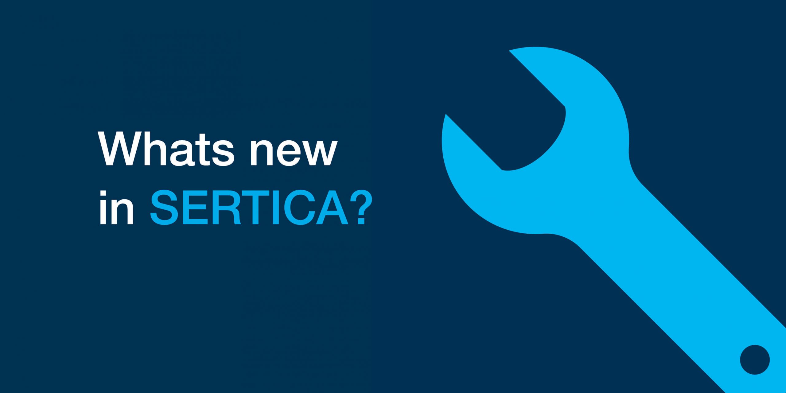 Graphic with text: Whats new in SERTICA?